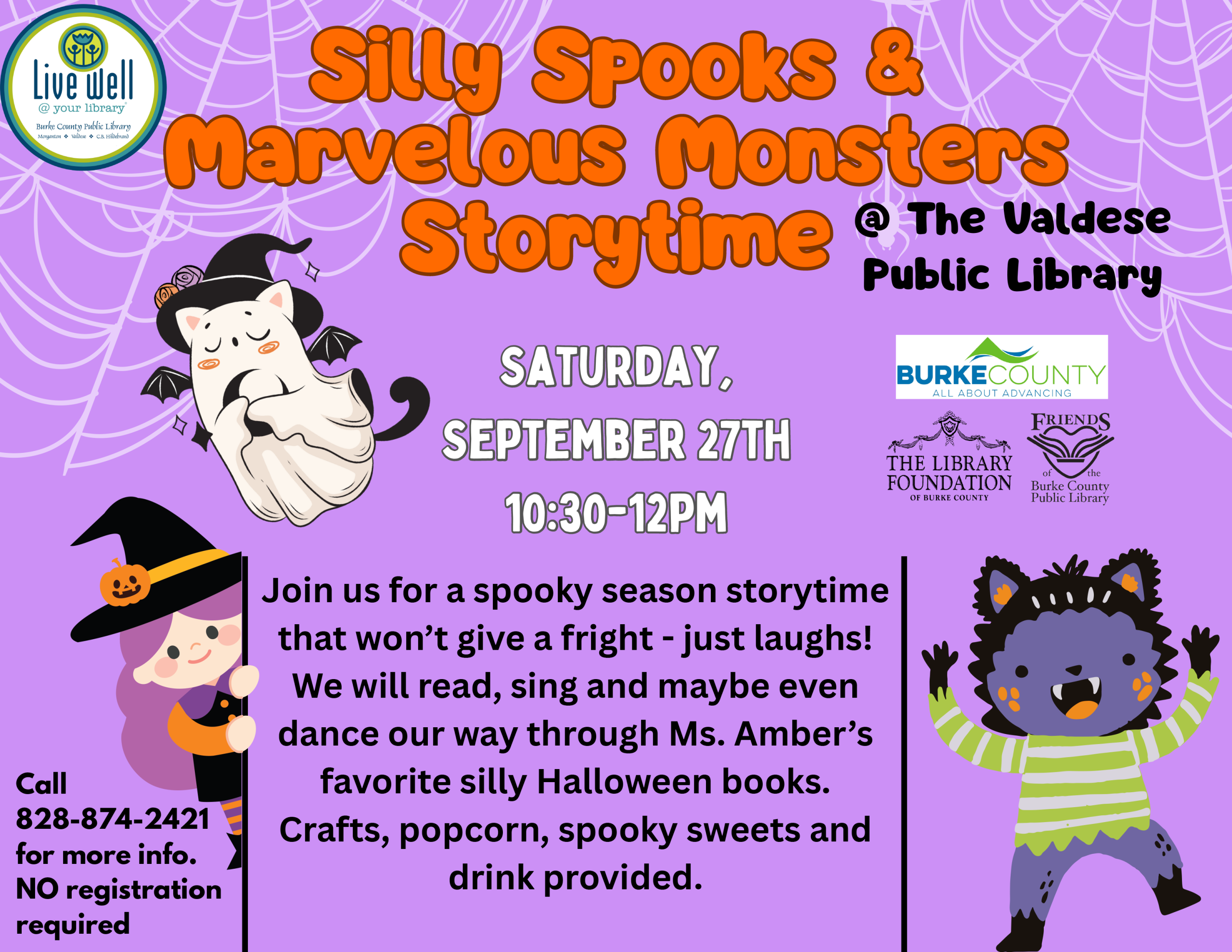 Silly Spooks & Marvelous Monsters Storytime Silly Spooks & Marvelous Monsters Storytime Saturday, September 27th 10:30-12pm Saturday, September 27th 10:30-12pm Join us for a spooky season storytime that won’t give a fright - just laughs! We will read, sing and maybe even dance our way through Ms. Amber’s favorite silly Halloween books. Crafts, popcorn, spooky sweets and drink provided. @ The Valdese Public Library Call 828-874-2421 for more info. NO registration required