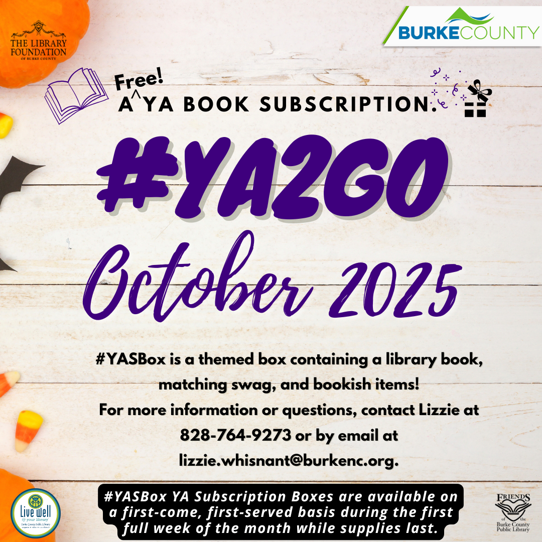 #YA2GO A Y A B O O K S U B S C R I P T I O N . Free! ^ October 2025 #YASBox is a themed box containing a library book, matching swag, and bookish items! For more information or questions, contact Lizzie at 828-764-9273 or by email at lizzie.whisnant@burkenc.org. #YASBox YA Subscription Boxes are available on a first-come, first-served basis during the first full week of the month while supplies last.