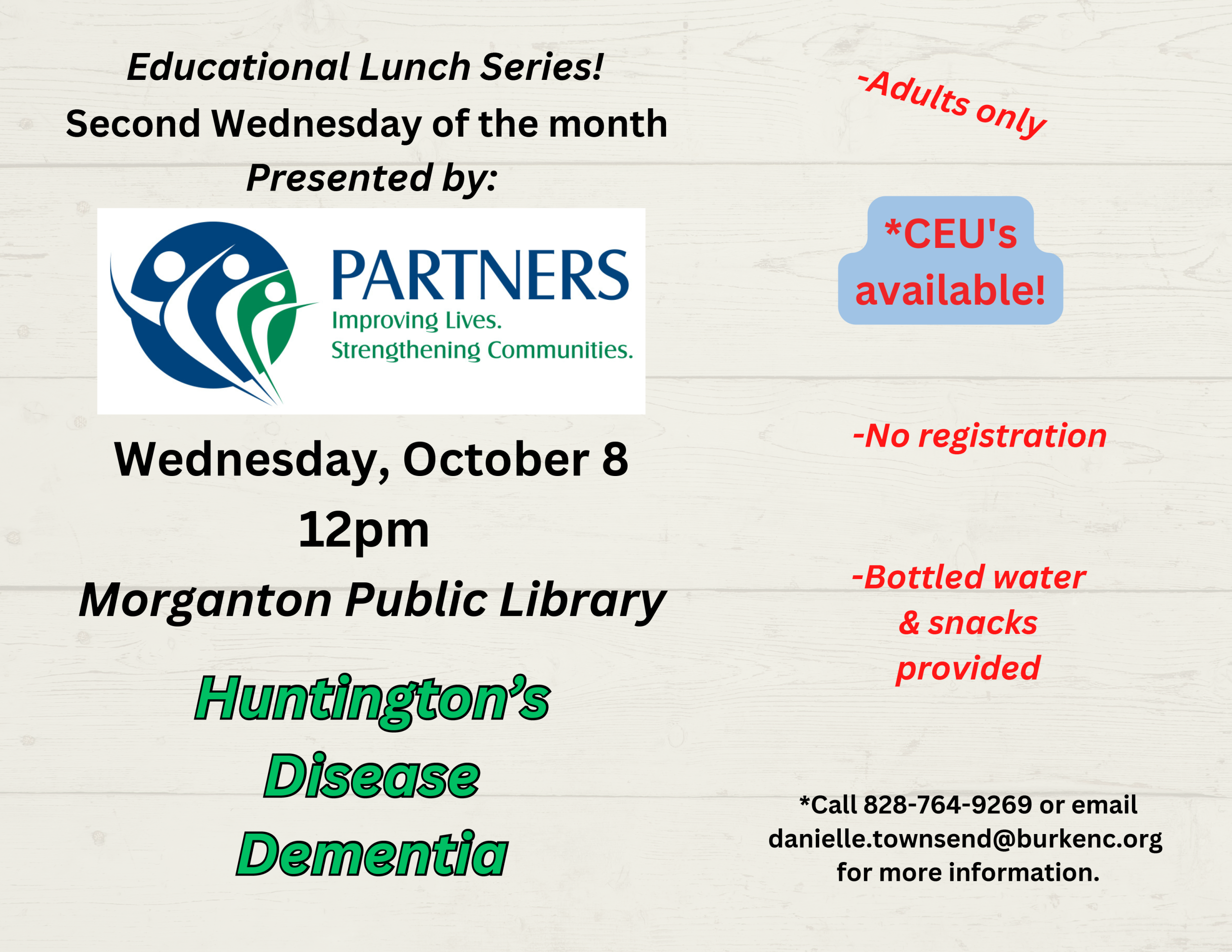 Second Wednesday of the month Educational Lunch Series! Presented by: -Adults only -No registration *CEU's available! -Bottled water & snacks provided -- Wednesday, October 8 Morganton Public Library 12pm -- *Call 828-764-9269 or email danielle.townsend@burkenc.org for more information. Huntington’s Disease Dementia