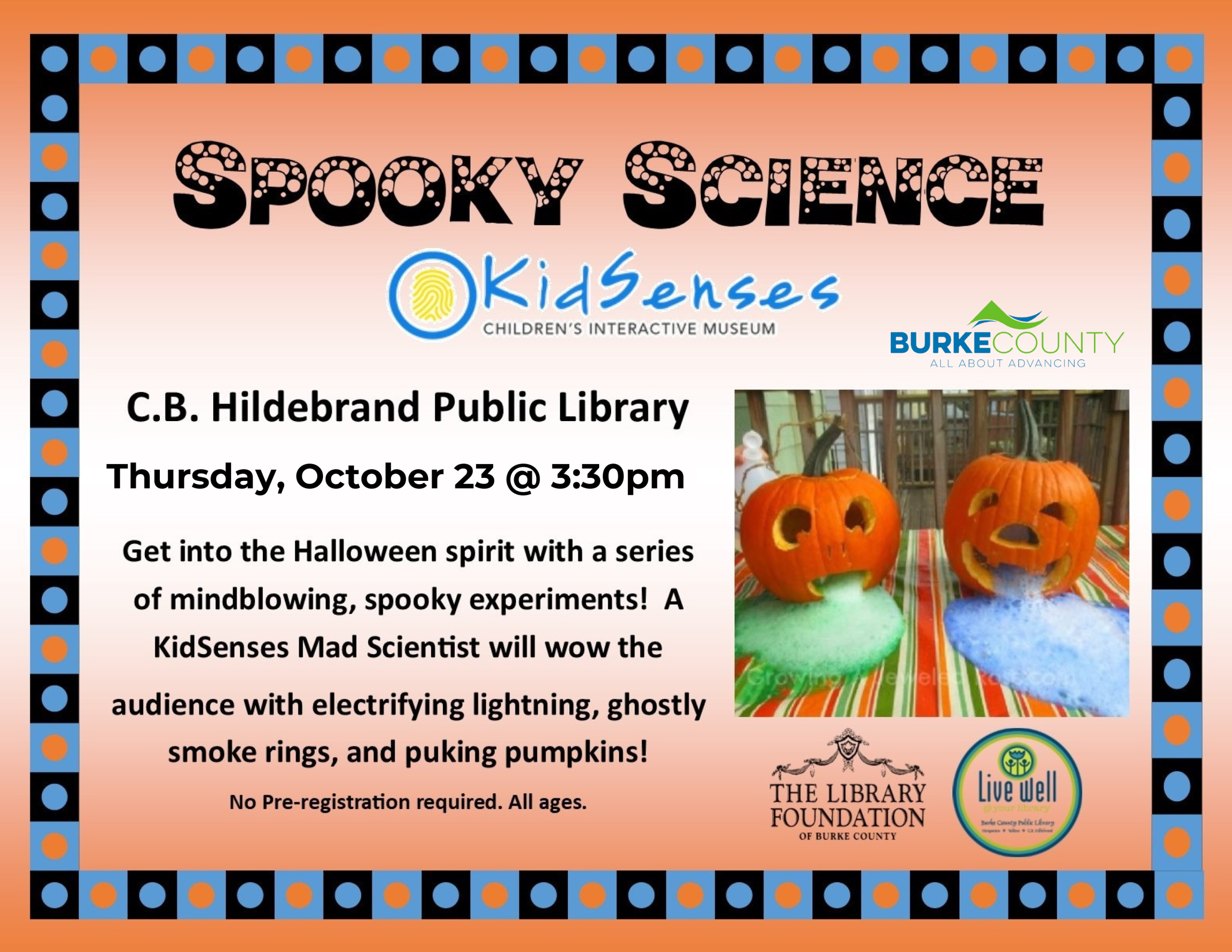 Spooky Science with KidSenses – CB Hildebrand Public library – Thursday, October 23 @ 3:30pm - Get into the Halloween Spirit with a Series of mindblwing, spooky experiments! A KidSense Mad Scientist will wow the audience with electrifying lightning, ghostly smoke rings, and puking pumpkins! No pre-registration required. All ages.