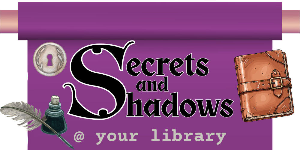 Secrets and Shadows at your Library