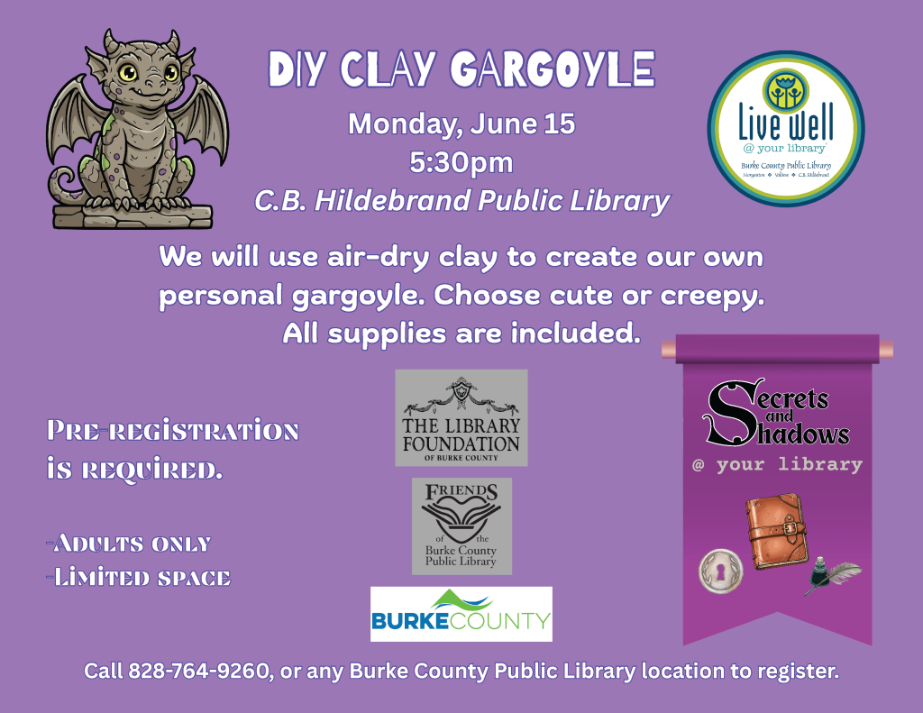 DIY clay gargoyle event flyer with a purple background, cartoon gargoyle, and library logos. Transcribed Text: DIY CLAY GARGOYLE Monday, June 15 5:30pm C.B. Hildebrand Public Library We will use air-dry clay to create our own personal gargoyle. Choose cute or creepy. All supplies are included. Pre-registration is required. -Adults only -Limited space Call 828-764-9260, or any Burke County Public Library location to register.