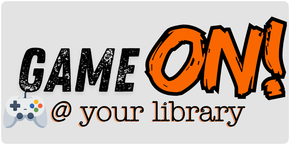 Game On! At your Library