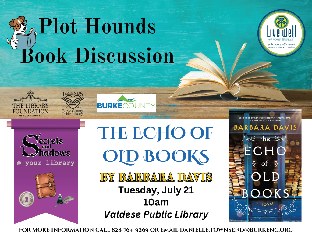 Promotional image for "Plot Hounds Book Discussion," featuring a cartoon dog with a book, event details on "The Echo of Old Books" by Barbara Davis, scheduled for July 21 at Valdese Public Library. Transcribed Text: Plot Hounds Book Discussion Secrets and Shadows @ your library THE ECHO OF OLD BOOKS BY BARBARA DAVIS Tuesday, July 21 10 AM Valdese Public Library FOR MORE INFORMATION CALL 828-764-9269 OR EMAIL DANIELLE.TOWNSEND@BURKENC.ORG