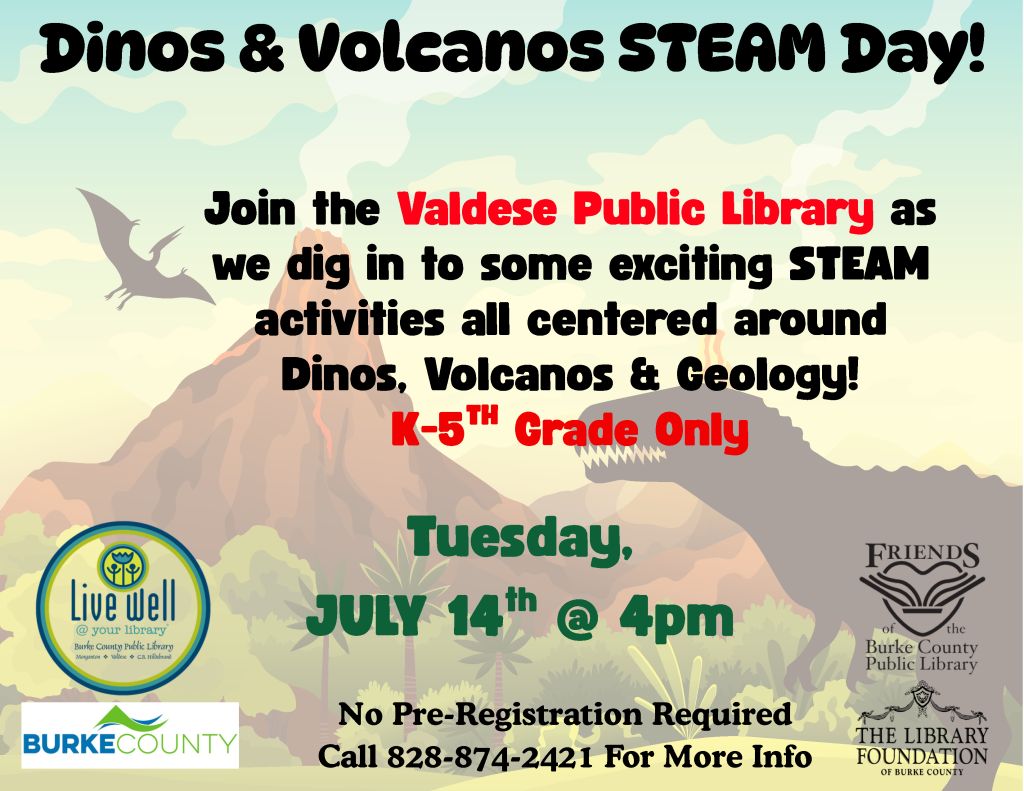 A promotional image for "Dinos & Volcanoes STEAM Day" at the Valdese Public Library, featuring a volcano, dinosaur silhouette, and event details in colorful text. Transcribed Text: Dinos & Volcanoes STEAM Day! Join the Valdese Public Library as we dig in to some exciting STEAM activities all centered around Dinos, Volcanoes & Geology! K-5th Grade Only Tuesday, JULY 14th @ 4pm No Pre-Registration Required Call 828-874-2421 For More Info