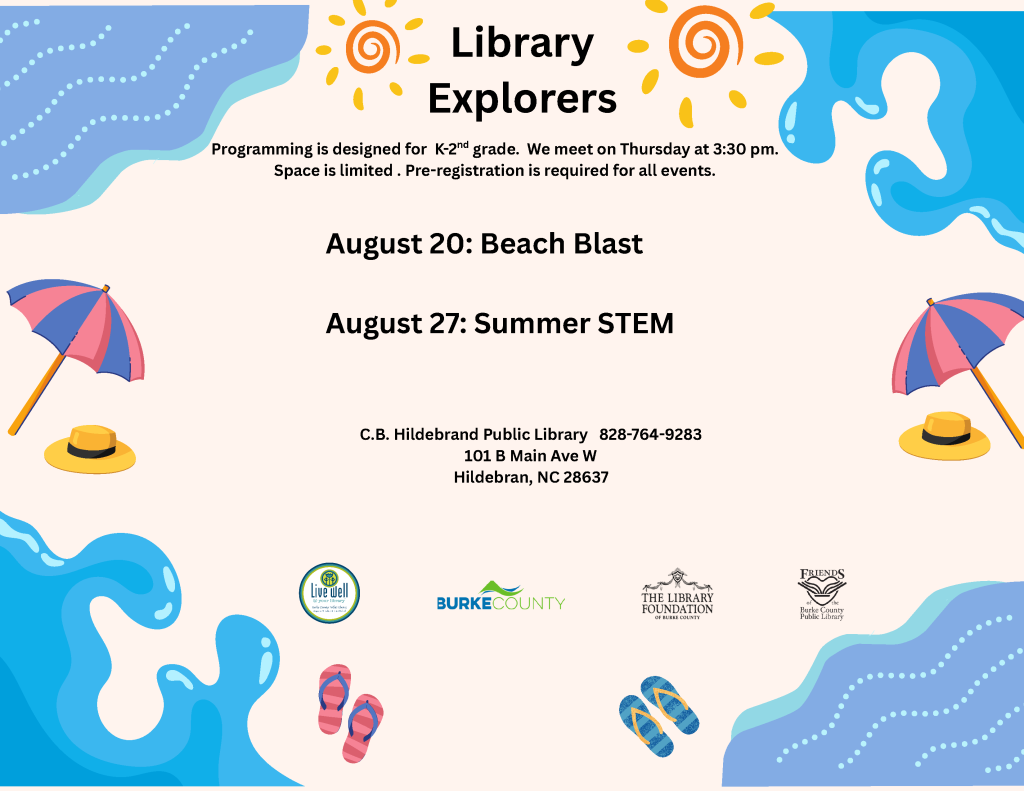 Colorful flyer for "Library Explorers" program for K-2nd graders, featuring beach-themed graphics and details about upcoming events on August 20 and 27 at C.B. Hildebrand Public Library. Transcribed Text: Library Explorers Programming is designed for K-2nd grade. We meet on Thursday at 3:30 pm. Space is limited. Pre-registration is required for all events. August 20: Beach Blast August 27: Summer STEM C.B. Hildebrand Public Library 828-764-9283 101 B Main Ave W Hildebran, NC 28637