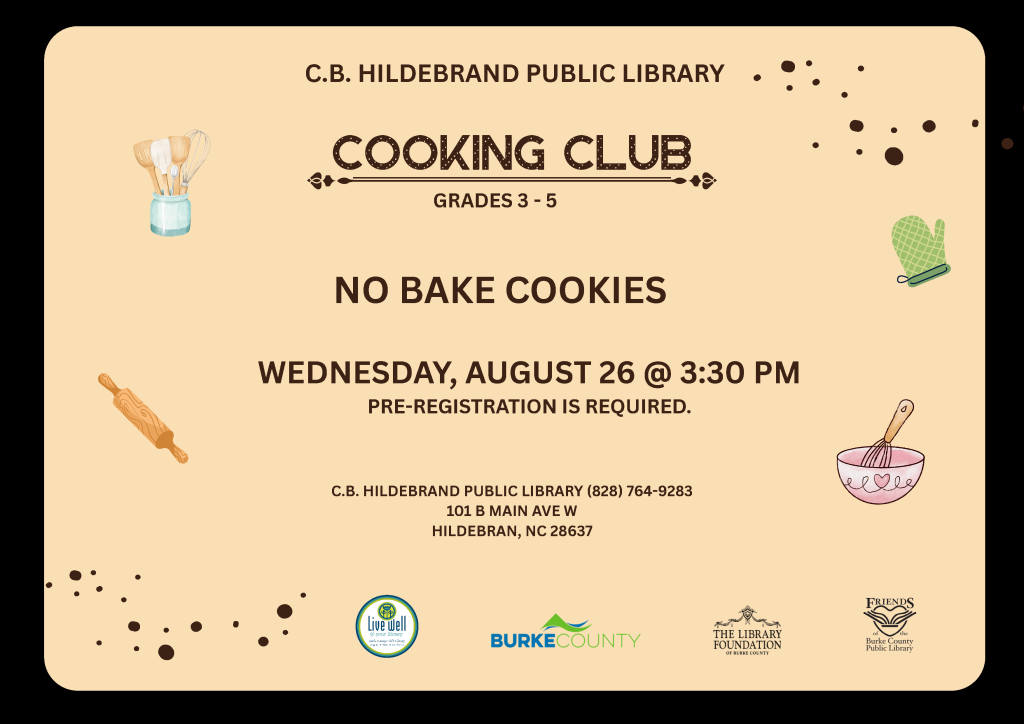 Promotional flyer for a "Cooking Club" event at C.B. Hildebrand Public Library, featuring details for a no-bake cookies session for grades 3-5, with illustrations of cooking utensils. Transcribed Text: C.B. HILDEBRAND PUBLIC LIBRARY COOKING CLUB GRADES 3 - 5 NO BAKE COOKIES WEDNESDAY, AUGUST 26 @ 3:30 PM PRE-REGISTRATION IS REQUIRED. C.B. HILDEBRAND PUBLIC LIBRARY (828) 764-9283 101 B MAIN AVE W HILDEBRAN, NC 28637