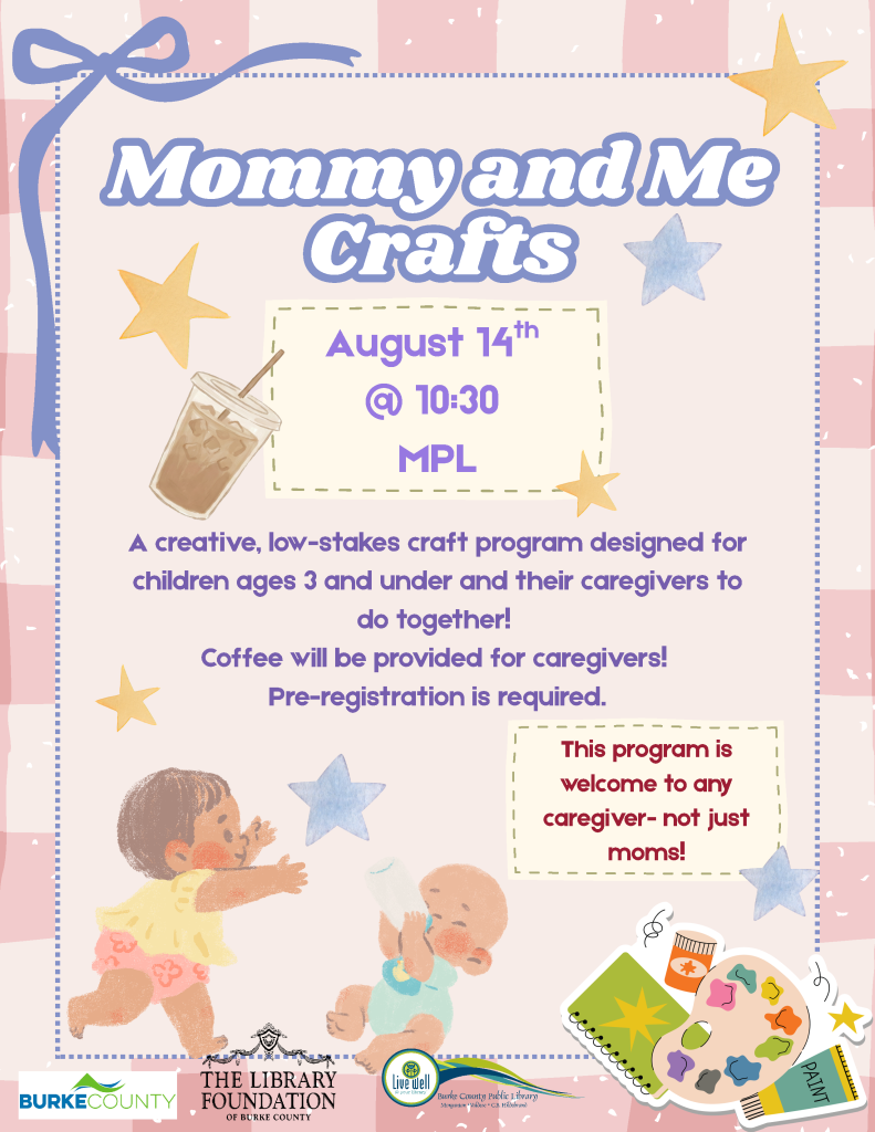 Flyer for "Mommy and Me Crafts" event on August 14th at 10:30 AM, featuring illustrations of children, craft supplies, and playful text in pastel colors. Transcribed Text: Mommy and Me Crafts August 14th @ 10:30 MPL A creative, low-stakes craft program designed for children ages 3 and under and their caregivers to do together! Coffee will be provided for caregivers! Pre-registration is required. This program is welcome to any caregiver- not just moms!