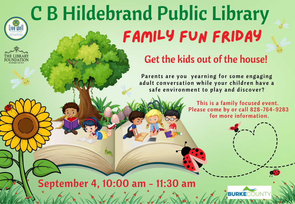 Colorful advertisement for "Family Fun Friday" at C B Hildebrand Public Library, featuring children reading on an open book, a large sunflower, lush green trees, and playful insects. Event details are included in vibrant text. Transcribed Text: C B Hildebrand Public Library FAMILY FUN FRIDAY Get the kids out of the house! Parents are you yearning for some engaging adult conversation while your children have a safe environment to play and discover? This is a family focused event. Please come by or call 828-764-9283 for more information. September 4, 10:00 am – 11:30 am BURKE COUNTY
