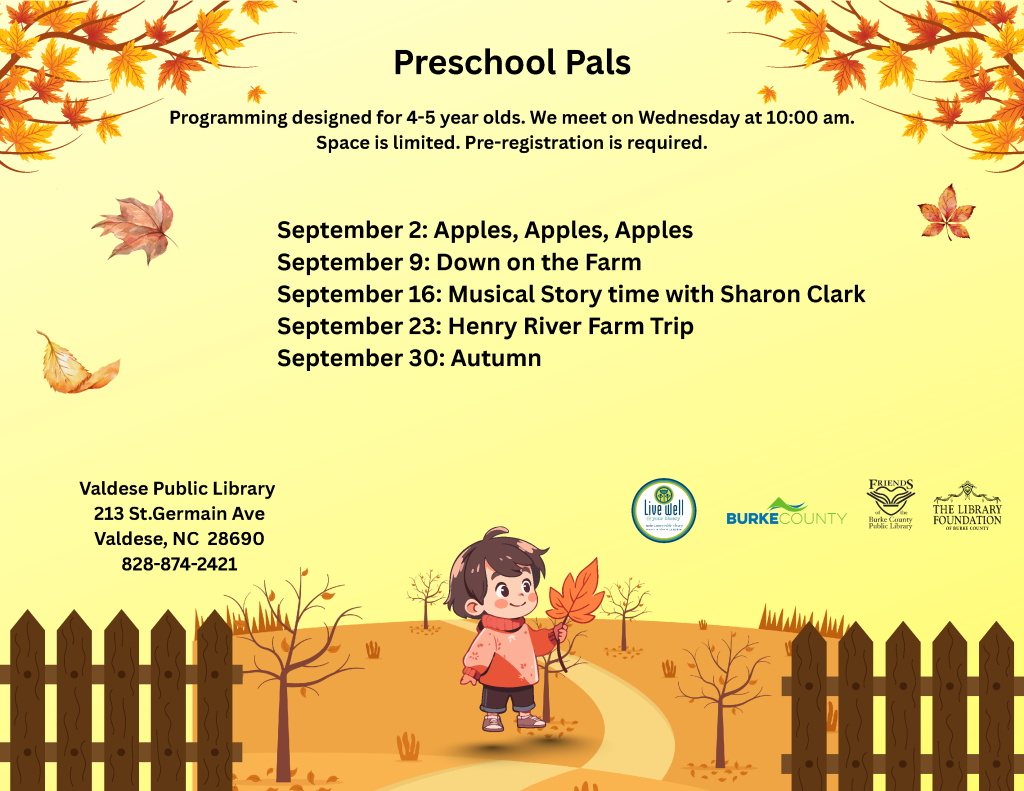 A flyer for "Preschool Pals" at Valdese Public Library with a cartoon child holding a leaf, listing September activities for 4-5 year-olds. Transcribed Text: Preschool Pals Programming designed for 4-5 year olds. We meet on Wednesday at 10:00 am. Space is limited. Pre-registration is required. September 2: Apples, Apples, Apples September 9: Down on the Farm September 16: Musical Story time with Sharon Clark September 23: Henry River Farm Trip September 30: Autumn Valdese Public Library 213 St.Germain Ave Valdese, NC 28690 828-874-2421