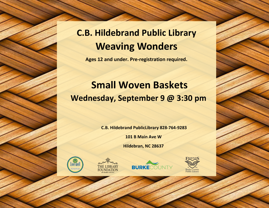 Promotional flyer for "Weaving Wonders" at C.B. Hildebrand Public Library, featuring event details for small woven baskets on September 9. Transcribed Text: C.B. Hildebrand Public Library Weaving Wonders Ages 12 and under. Pre-registration required. Small Woven Baskets Wednesday, September 9 @ 3:30 pm C.B. Hildebrand Public Library 828-764-9283 101 B Main Ave W Hildebran, NC 28637