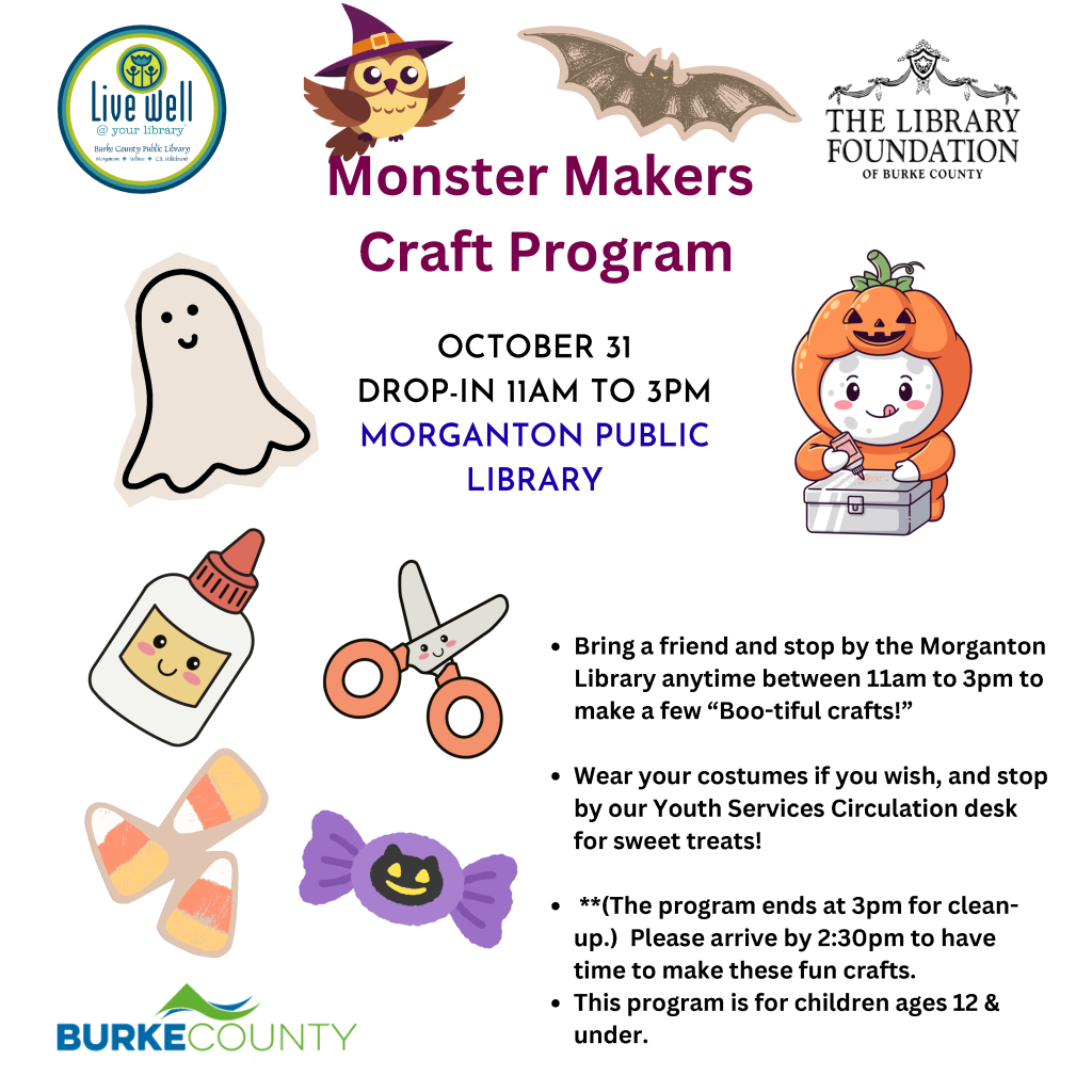 Halloween-themed flyer advertising the Monster Makers Craft Program on October 31 from 11 AM to 3 PM at Morganton Public Library, with cartoon monster and craft illustrations. Transcribed Text: Live Well @ your library Burke County Public Library Morganton ♦ Valdese ♦ C.B. Hildebran Monster Makers Craft Program OCTOBER 31 DROP-IN 11AM TO 3PM MORGANTON PUBLIC LIBRARY THE LIBRARY FOUNDATION