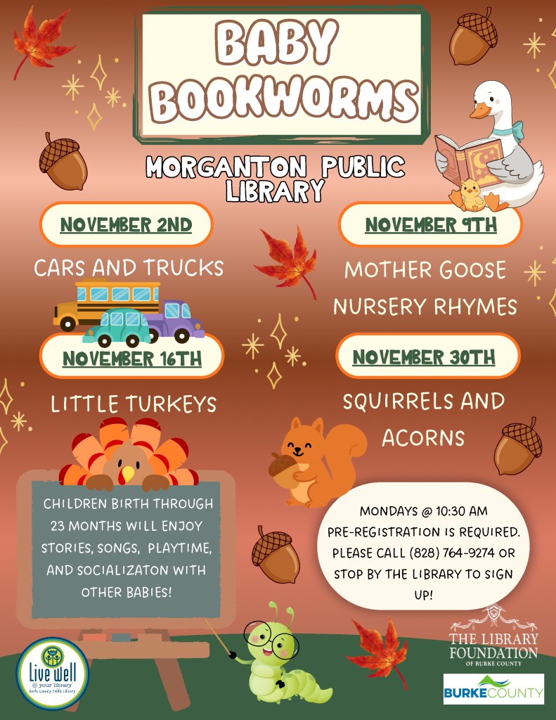 Baby Bookworms event at Morganton Public Library with dates for Cars and Trucks, Mother Goose Nursery Rhymes, Little Turkeys, and Squirrels and Acorns, including details about social playtime for children and pre-registration information.