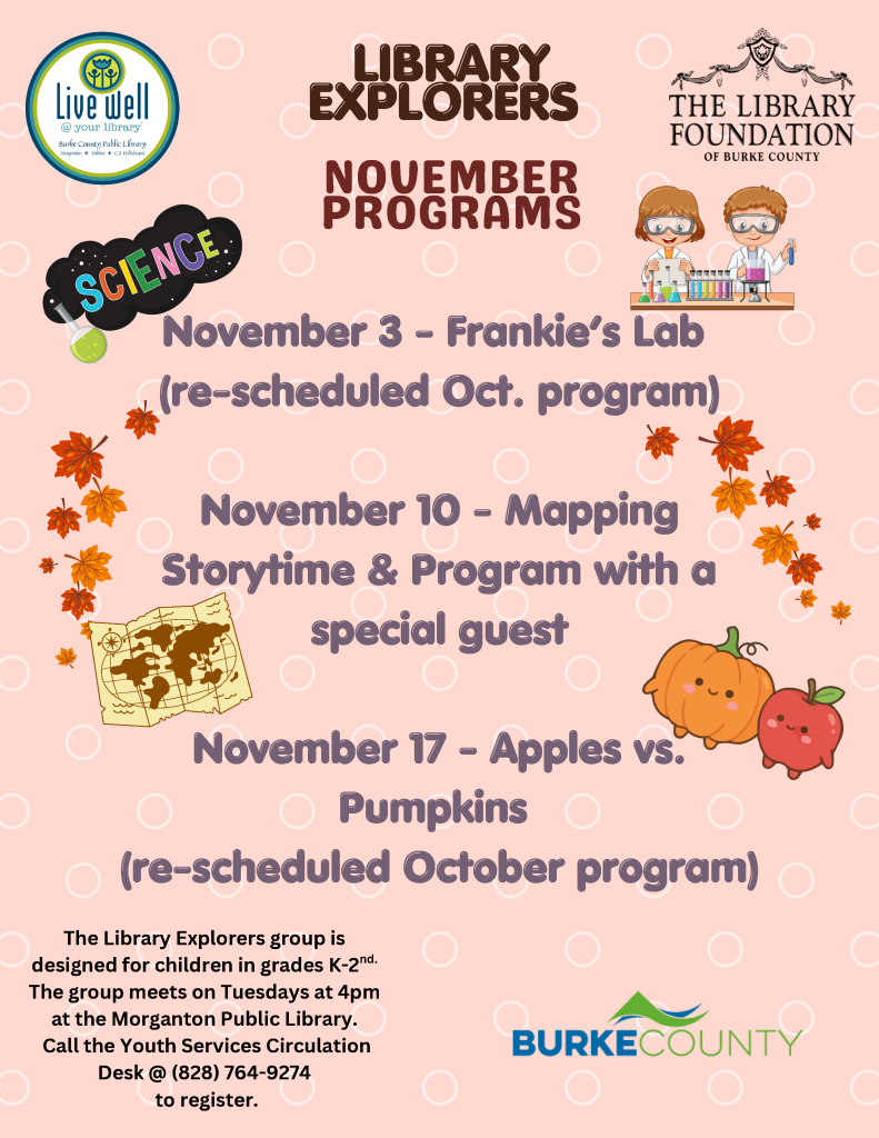 Library Explorers November Programs flyer featuring upcoming events: Frankie's Lab on November 3, Mapping Storytime & Program on November 10, and Apples vs. Pumpkins on November 17. The group is designed for children in grades K-4 and meets on Tuesdays at 4 PM at the Morganton Public Library. Call the Youth Services Circulation Desk to register.