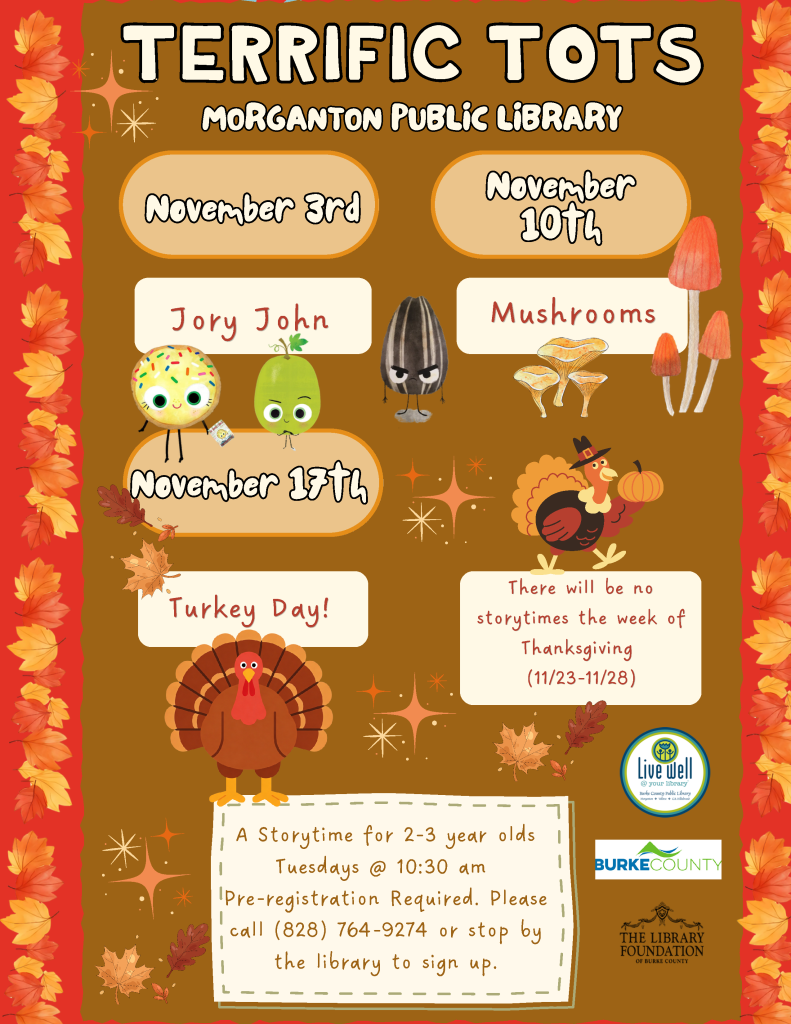 A colorful flyer for the "Terrific Tots" program at the Morganton Public Library, featuring various cartoonish characters, including a turkey and mushrooms, with details about storytimes on November 3rd, 10th, and 17th, and a special note about Turkey Day. It mentions registration is required and provides contact information.